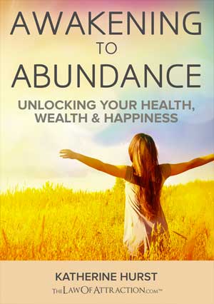 Awakening To Abundance by Katherine Hurst Awakening To Abundance by Katherine Hurst
